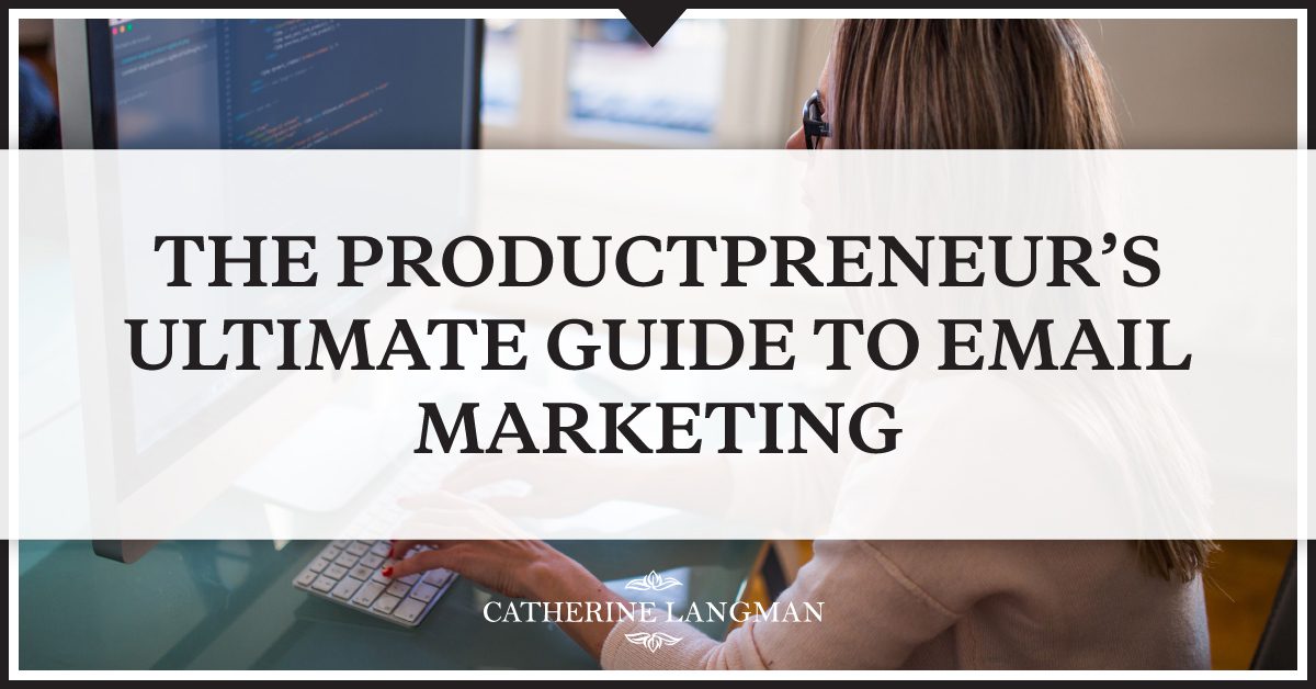 The Productpreneur's Ultimate Guide to Email Marketing