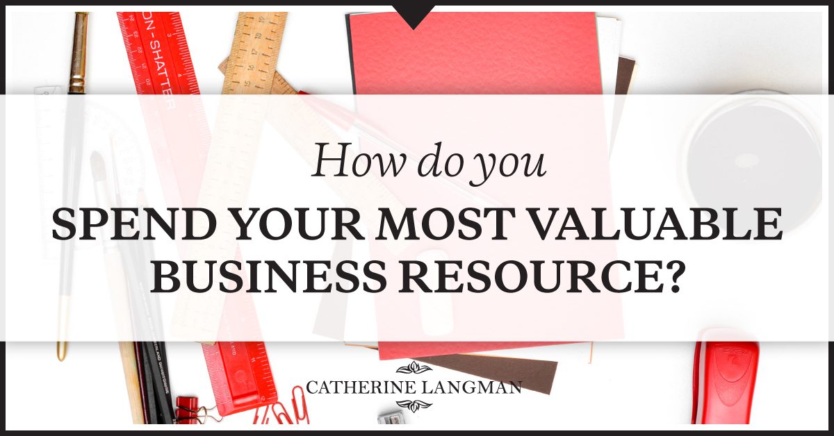How do you spend your most valuable business resource - Time?