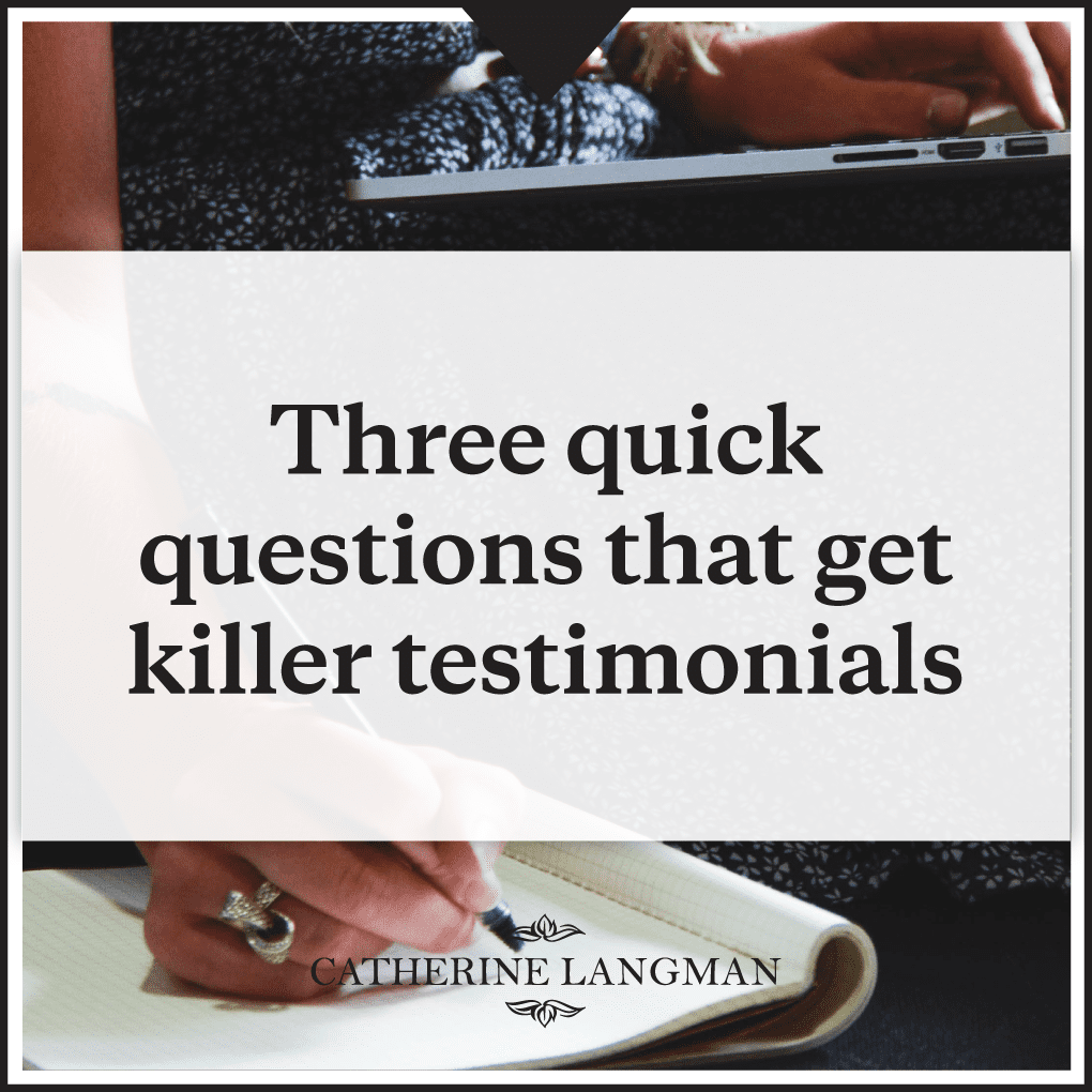 Three quick questions that get killer testimonials