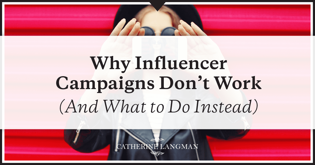 Why Influencer Campaigns don't work (& what to do instead)