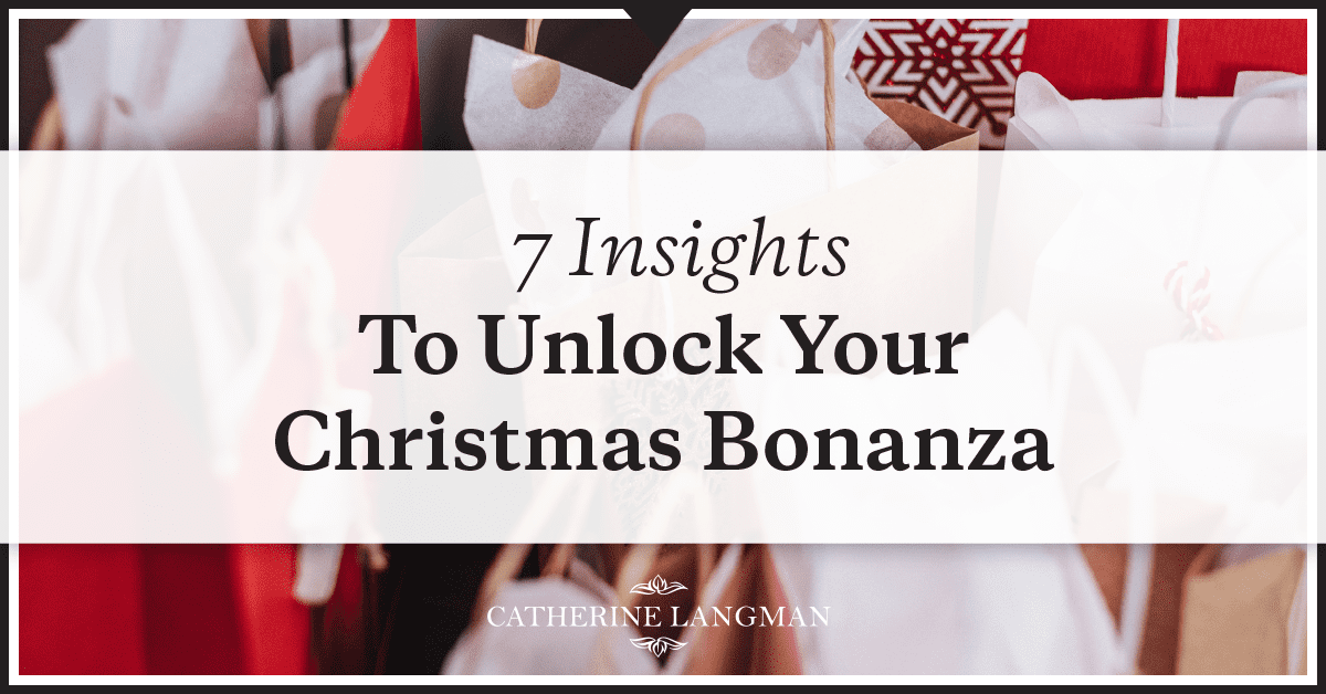 7 Insights To Unlock Your Christmas Bonanza