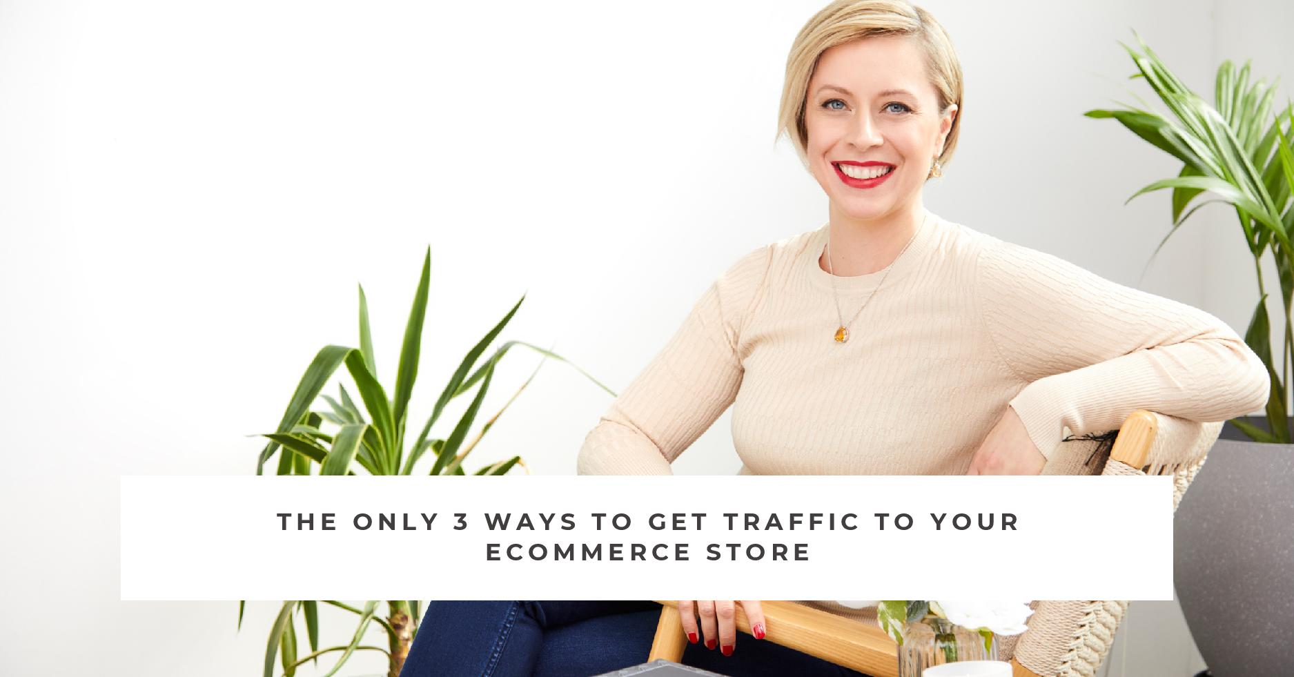The only 3 ways for how to increase website traffic to your eCommerce store