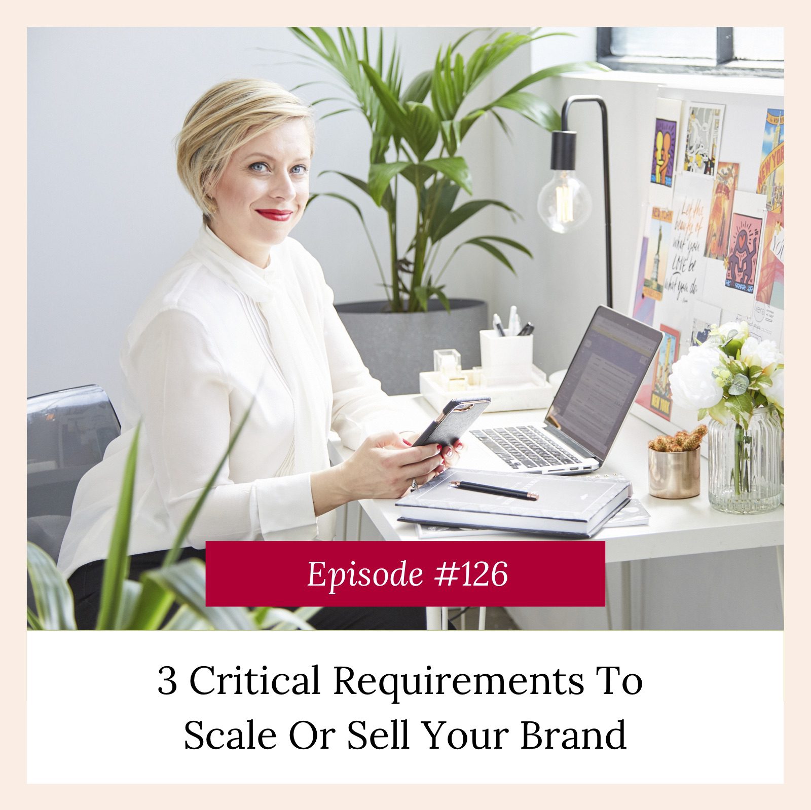3 Critical Requirements To Scale Or Sell Your Brand