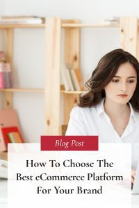 How to choose the best eCommerce platform for your brand