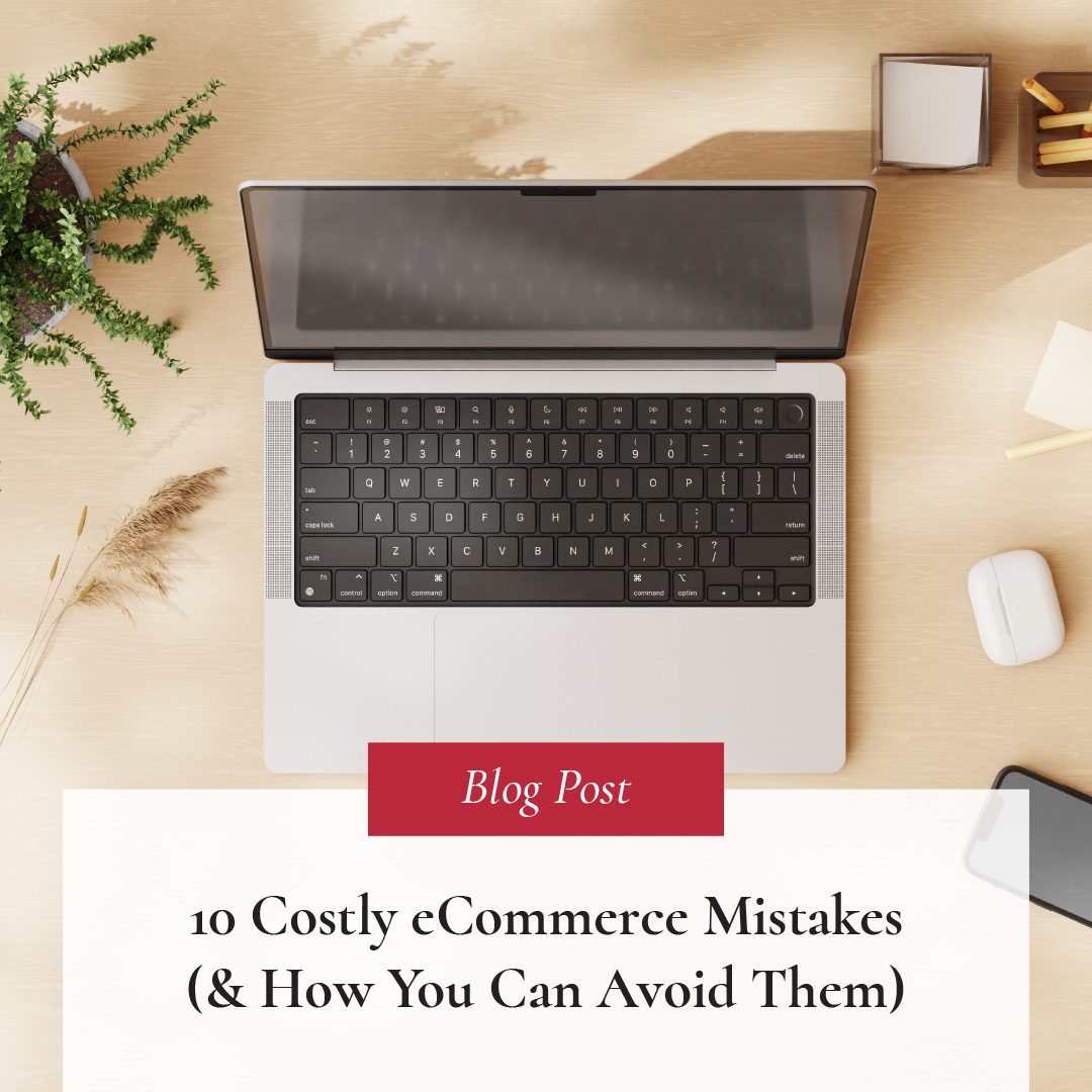 10 Costly eCommerce Mistakes (& How You Can Avoid Them)
