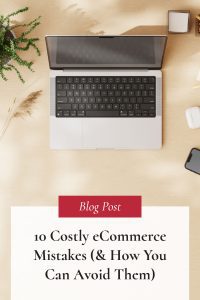 10 Costly eCommerce Mistakes (& How You Can Avoid Them)
