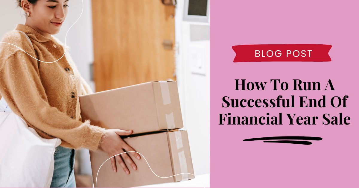How To Run A Successful End Of Financial Year Sale