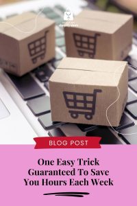 One Easy Trick Guaranteed To Save You Hours Each Week