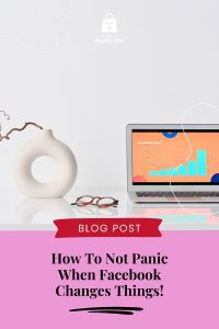 How To Not Panic When Facebook Changes Things!