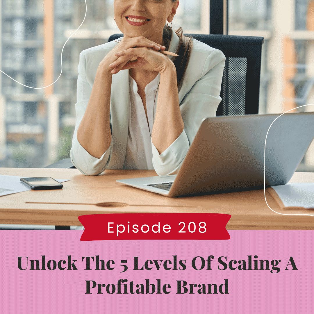 Unlock The 5 Levels of Scaling a Profitable Brand