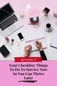 Your Checklist: Things To Do To Survive Now So You Can Thrive Later