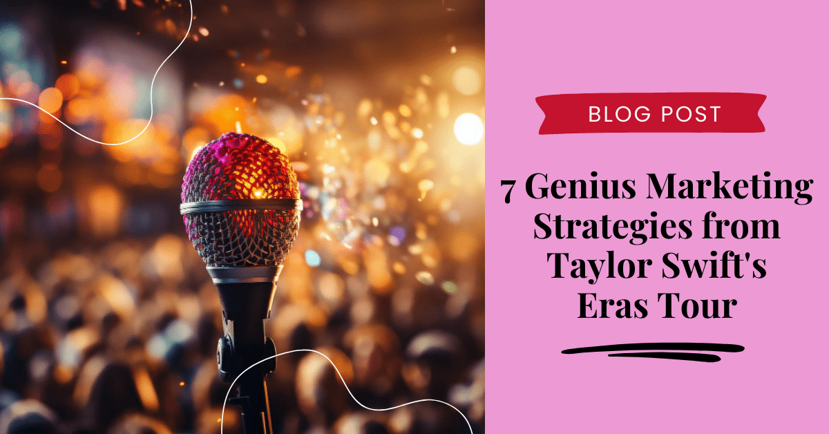 7 Genius Marketing Strategies from Taylor Swift's Eras Tour
