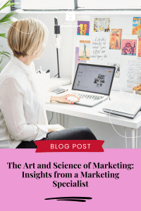Mastering the Art of Marketing: Insights from a Digital Marketing Specialist