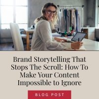 Brand Storytelling That Stops The Scroll: How To Make Your Content Impossible to Ignore