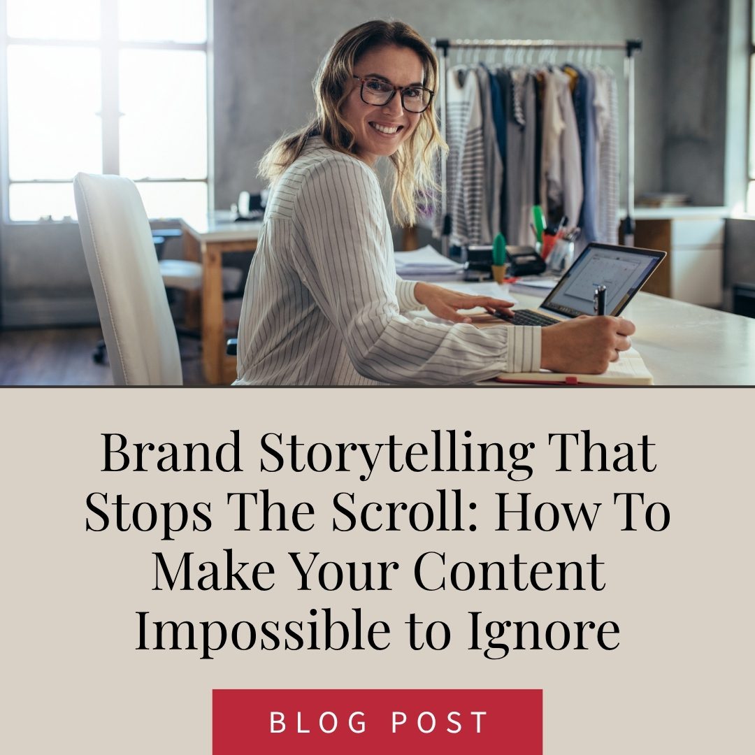 Brand Storytelling That Stops The Scroll: How To Make Your Content Impossible to Ignore