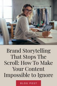 Brand Storytelling That Stops The Scroll: How To Make Your Content Impossible to Ignore
