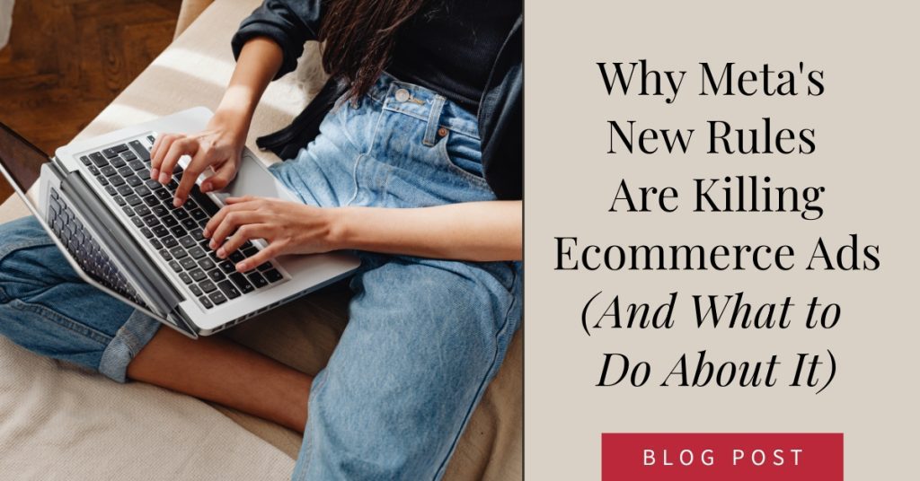 Why Meta's New Rules Are Killing Ecommerce Ads (And What to Do About It)