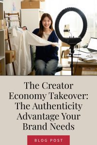 The Creator Economy Takeover: The Authenticity Advantage Your Brand Needs