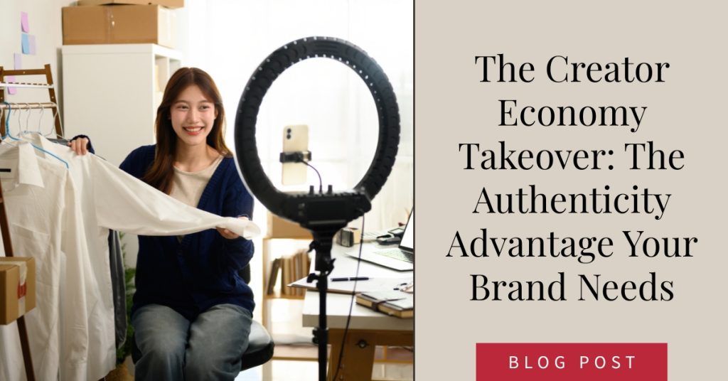The Creator Economy Takeover: The Authenticity Advantage Your Brand Needs
