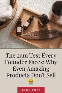 The 2am Test Every Founder Faces: Why Killer Products Don't Sell